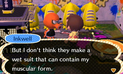 Inkwell: But I don't think they make a wet suit that can contain my muscular form.