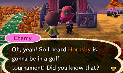 Cherry: Oh, yeah! So I heard Hornsby is gonna be in a golf tournament! Did you know that?