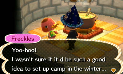 Freckles: Yoo-hoo! I wasn't sure if it'd be such a good idea to set up camp in the winter...