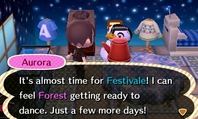 Aurora: It's almost time for Festivale! I can feel Forest getting ready to dance. Just a few more days!