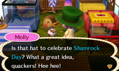 Molly: Is that hat to celebrate Shamrock Day? What a great idea, quackers! Hee hee!