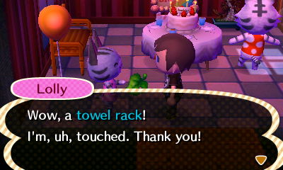 Lolly: Wow, a towel rack! I'm, uh, touched. Thank you!