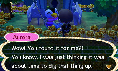 Aurora: Wow! You found it for me?! You know, I was just thinking it was about time to dig that thing up.