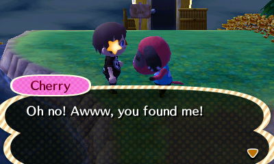 Cherry: Oh no! Aww, you found me!