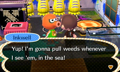 Inkwell: Yup! I'm gonna pull weeds whenever I see 'em, in the sea!