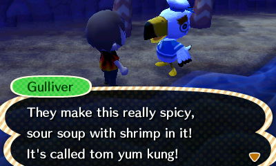 Gulliver: They make this really spicy, sour soup with shrimp in it! It's called tom yum kung!