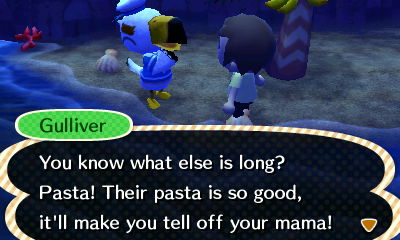 Gulliver: You know what else is long? Pasta! Their pasta is so good, it'll make you tell off your mama!