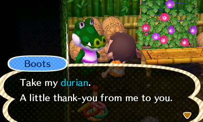 Boots: Take my durian. A little thank-you from me to you.