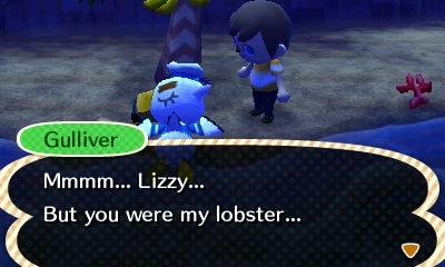 Gulliver: Mmmm... Lizzy... But you were my lobster...