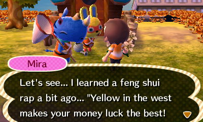 Mira: Let's see... I learned a feng shui rap a bit ago... Yellow in the west makes your money luck the best!