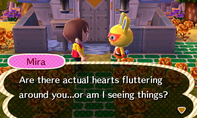 Mira: Are there actual hearts fluttering around you...or am I seeing things?