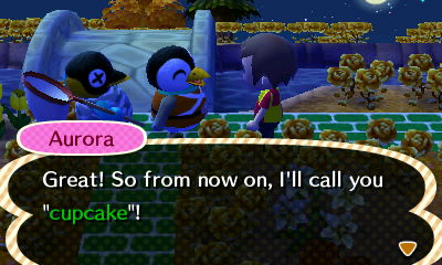 Aurora: Great! So from now on, I'll call you cupcake!