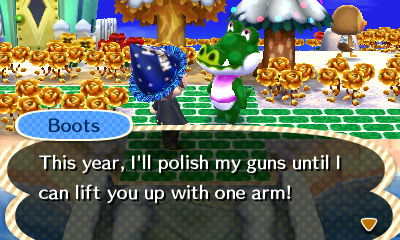 Boots, This year, I'll polish my guns until I can lift you up with one arm!